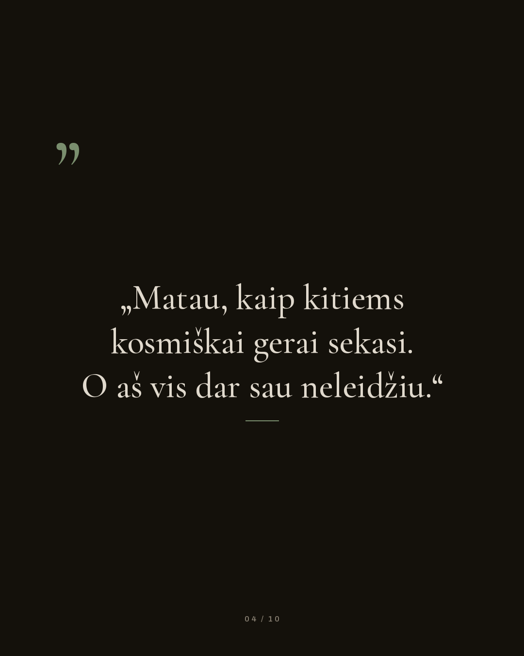 Matau, kaip kitiems kosmiškai gerai sekasi. O aš vis dar sau neleidžiu.