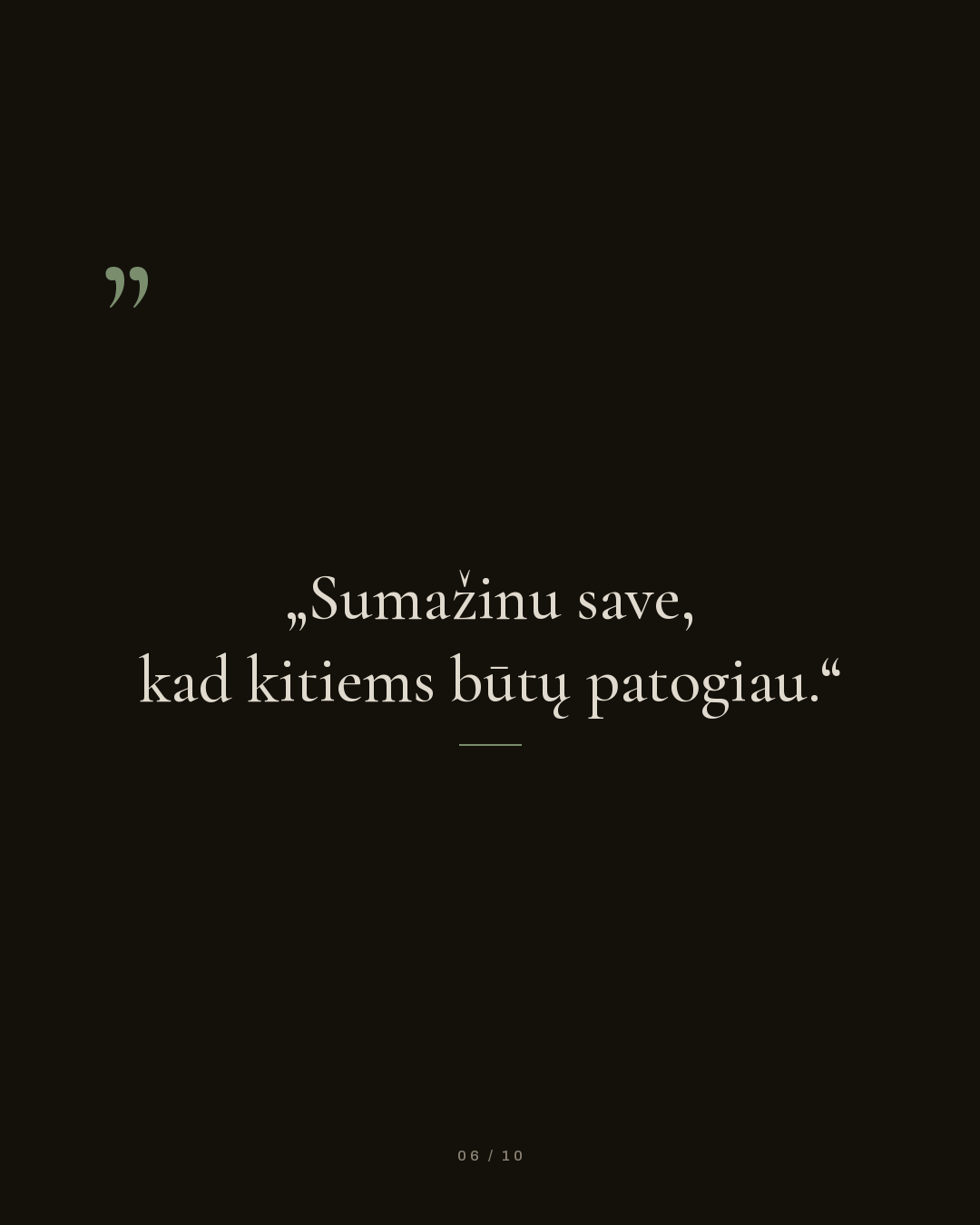 Sumažinu save, kad kitiems būtų patogiau.